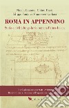 Roma in appennino. Storia e civiltà lungo la via romana Parma-Lucca libro