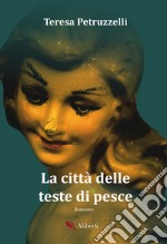 La città delle teste di pesce libro