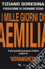 I mille giorni di Aemilia. Il più grande processo al Nord contro la 'ndrangheta