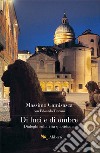 Di luci e di ombre. Dialoghi sulla vita quotidiana libro