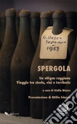 Spergola. Un vitigno reggiano. Viaggio tra storia, vini e territori libro