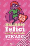 Mamme felici con il metodo sticazzi libro di Ferguson Barberini Carla