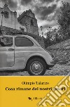 Cosa rimane dei nostri amori. La Trilogia di Caccuri. Vol. 1 libro di Talarico Olimpio