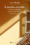 Il giardino invisibile. Terapia psicospirituale per giovani in difficoltà libro di Muglia Luca