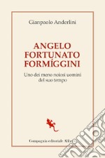 Angelo Fortunato Formiggini. Uno dei meno noiosi uomini del suo tempo libro