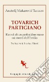 Tovarich partigiano. Ricordi di un garibaldino russo sui monti dell'Emilia libro