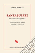 Santa suerte. Una storia underground