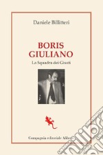 Boris Giuliano. La squadra dei giusti libro