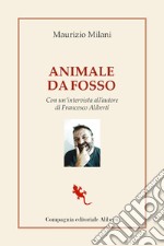 Animale da fosso. Con un'intervista all'autore di Francesco Aliberti libro