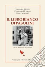 Il libro bianco di Pasolini. La raccolta dei processi a Pier Paolo Pasolini