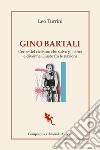 Gino Bartali. L'eroe del ciclismo che salvò gli ebrei e divenne Giusto fra le nazioni libro di Turrini Leo