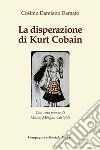 La disperazione di Kurt Cobain libro di Damato Cosimo Damiano