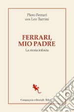 Ferrari, mio padre. La storia infinita libro