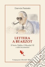 Lettera a Bearzot. Il Vecio, Pablito, il Mundial '82 e altri incantesimi libro