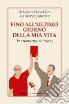 Fino all'ultimo giorno della mia vita. In memoria di Paolo libro