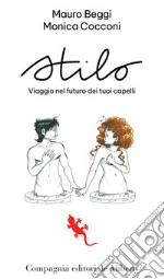 Stilo. Viaggio nel futuro dei tuoi capelli libro