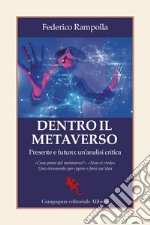 Dentro il metaverso. Presente e futuro: un'analisi critica libro