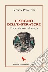 Il sogno dell'imperatore. Disputa intorno all'utopia libro di Della Porta Ferrante