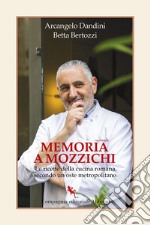 Memoria a mozzichi. Le ricette della cucina romana secondo un oste metropolitano