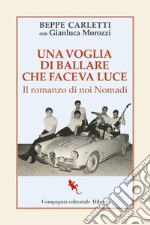 Una voglia di ballare che faceva luce. Il romanzo di noi nomadi