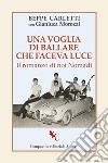 Una voglia di ballare che faceva luce. Il romanzo di noi nomadi libro