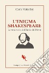 L'enigma Shakespeare. La vera storia del Bardo dell'Avon libro