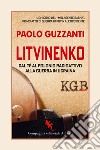 Litvinenko. Dal tè al polonio radioattivo alla guerra in Ucraina libro di Guzzanti Paolo