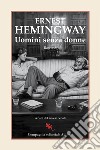 Uomini senza donne libro di Hemingway Ernest Benati D. (cur.)