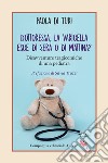 Dottoressa, la varicella esce di sera o di mattina? Disavventure tragicomiche di una pediatra libro