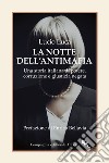 La notte dell'Antimafia. Una storia italiana di potere, corruzione e giustizia negata libro di Luca Lucio