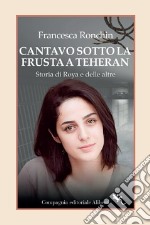 Cantavo sotto le frustate a Teheran