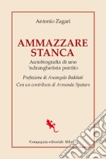 Ammazzare stanca. Autobiografia di uno 'ndranghetista pentito