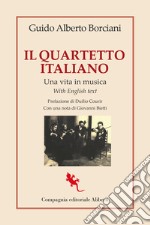 Il quartetto italiano. Una vita in musica. Ediz. italiana e inglese