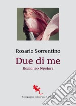 Due di me. Romanzo bipolare libro