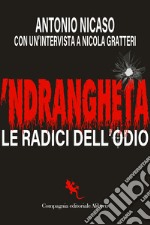 'Ndrangheta. Le radici dell'odio libro