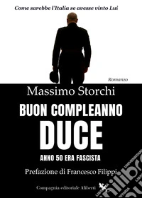Buon compleanno duce. Anno 50 Era fascista libro