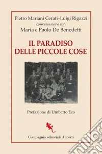 Il paradiso delle piccole cose. Conversazione con Maria e Paolo De Benedetti libro