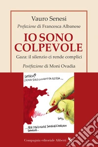 Io sono colpevole. Gaza: il silenzio ci rende complici libro