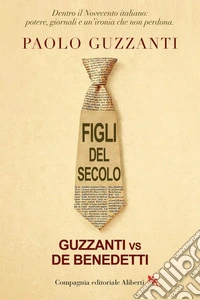 Figli del secolo. Guzzanti vs De Benedetti libro