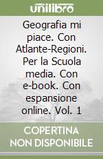 Geografia mi piace. Con Atlante-Regioni. Per la Scuola media. Con e-book. Con espansione online. Vol. 1 libro