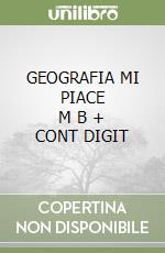 GEOGRAFIA MI PIACE      M B  + CONT DIGIT libro