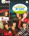 La storia di tutti. Per la Scuola media. Con e-book. Con espansione online libro