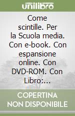 Come scintille. Per la Scuola media. Con e-book. Con espansione online. Con DVD-ROM. Con Libro: Scintille libro