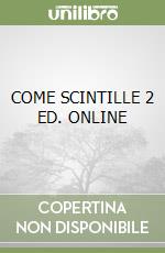 COME SCINTILLE 2 ED. ONLINE libro