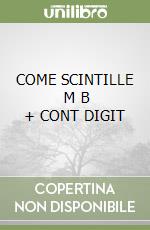 COME SCINTILLE      M B  + CONT DIGIT libro