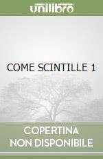 COME SCINTILLE 1 libro