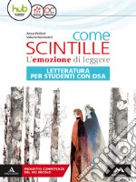 Come scintille. Letteratura. DSA. Per la Scuola media. Con e-book. Con espansione online libro