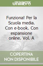 Funziona! Per la Scuola media. Con e-book. Con espansione online. Vol. A libro