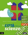 Città della scienza. Per la Scuola media. Con e-book. Con espansione online (La). Vol. 1 libro