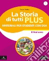 Storia di tutti plus. Strumenti per una didattica inclusiva. Per la Scuola media. Con e-book. Con espansione online (La). Vol. 1 libro